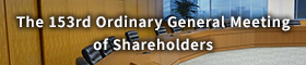 The 152nd Ordinary General Meeting of Shareholders